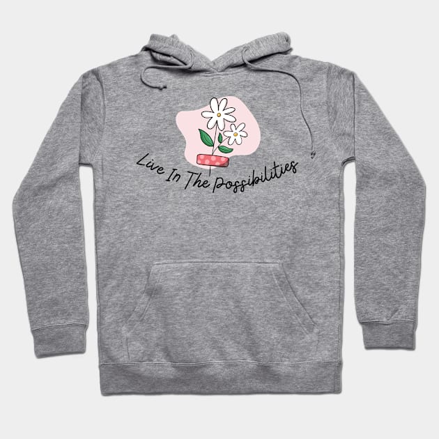 Live in the possibilities Hoodie by Truly